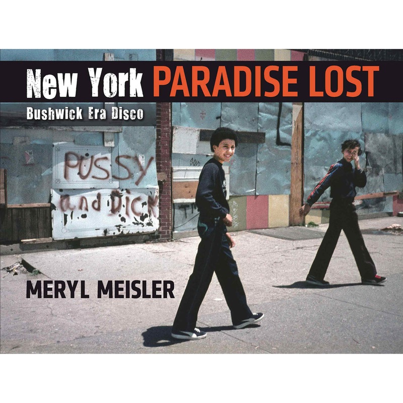 Meryl Meisler: New York Paradise Lost Bushwick Era Disco, 2021 Signed