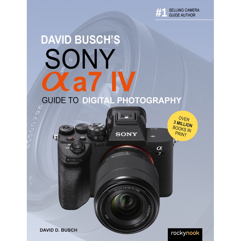 Rocky Nook Book: Guide to the Sony a7 IV by David Busch
